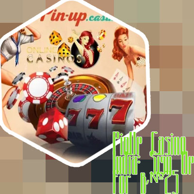 Pin up casino login india